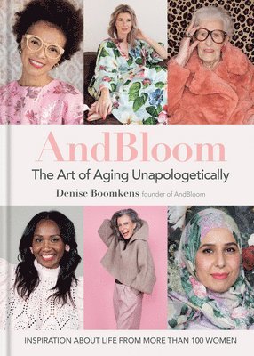 And Bloom The Art of Aging Unapologetically 1