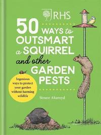 bokomslag RHS 50 Ways to Outsmart a Squirrel & Other Garden Pests