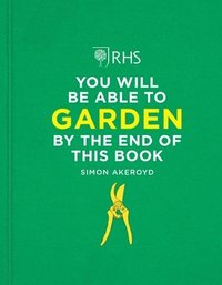 bokomslag RHS You Will Be Able to Garden By the End of This Book