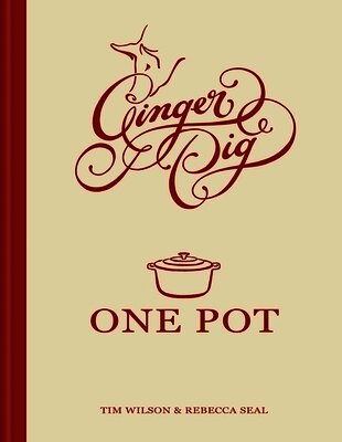 Tim Wilson, Rebecca Seal - Ginger Pig One Pot, Inbunden