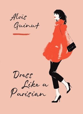 Alois Guinut - Dress Like a Parisian, Inbunden