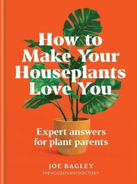 bokomslag How to Make Your Houseplants Love You