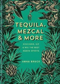 bokomslag Tequila, Mezcal & More