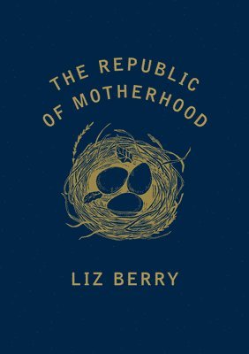 Liz Berry - Republic of Motherhood, Häftad