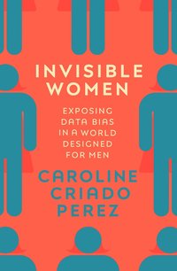 bokomslag Invisible Women: Exposing Data Bias in a World Designed for Men
