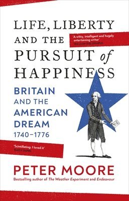 Peter Moore - Life, Liberty and the Pursuit of Happiness, Inbunden