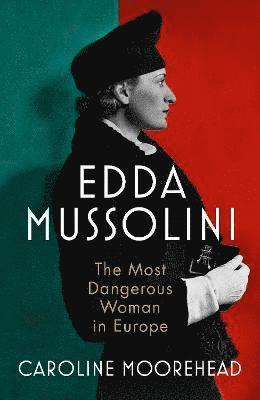 Caroline Moorehead - Edda Mussolini, Inbunden