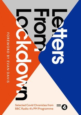 Various Authors - Letters from Lockdown: A Selection of Covid Chronicles from BBC Radio 4's PM Programme, Inbunden