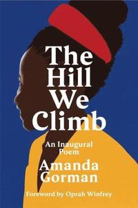 bokomslag The Hill We Climb: An Inaugural Poem