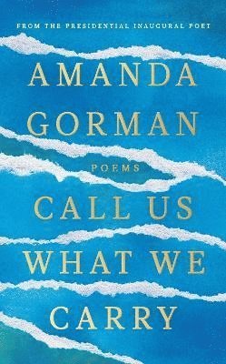 bokomslag Call Us What We Carry : From the presidential inaugural poet