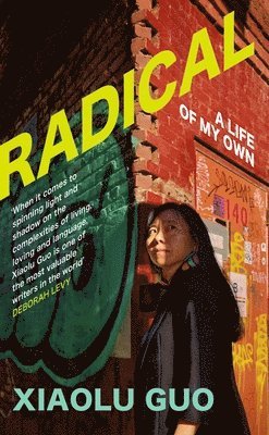 Xiaolu Guo - Radical : A Life of My Own, Inbunden