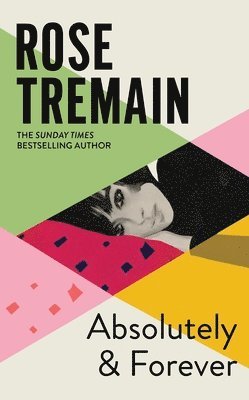 Rose Tremain - Absolutely and Forever, Inbunden