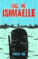 Xiaolu Guo - Call Me Ishmaelle, Häftad