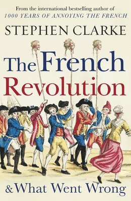bokomslag The French Revolution and What Went Wrong