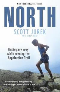 bokomslag North: Finding My Way While Running the Appalachian Trail