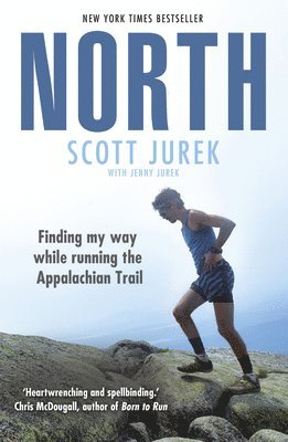 Scott Jurek - North: Finding My Way While Running the Appalachian Trail, Häftad