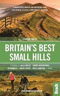 bokomslag Britain's Best Small Hills: A Guide to Short Adventures and Wild Walks with Great Views