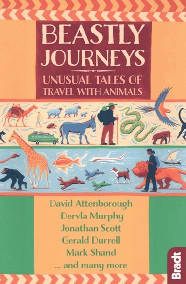 Gerald Durrell, Dervla Murphy, Mark Shand, Hilary Bradt, Jennifer Barclay, Jonathan Scott, David Attenborough - Beastly Journeys, Häftad