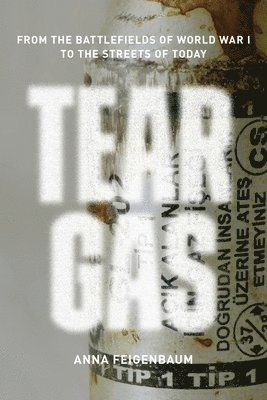 Anna Feigenbaum - Tear Gas, Häftad