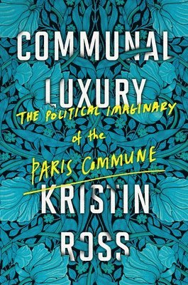 Kristin Ross - Communal Luxury, Häftad
