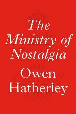 Owen Hatherley - The Ministry of Nostalgia, Inbunden