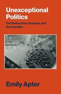 bokomslag Unexceptional Politics