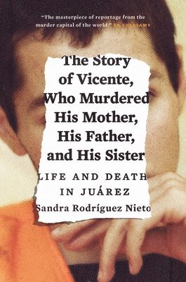 bokomslag The Story of Vicente, Who Murdered His Mother, His Father, and His Sister