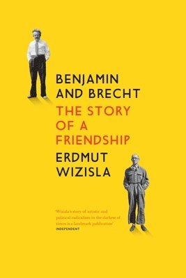 Erdmut Wizisla - Benjamin and Brecht, Häftad