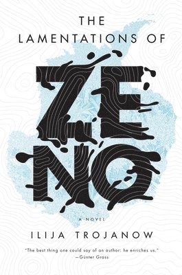 Ilija Trojanow - Lamentations of Zeno, Inbunden