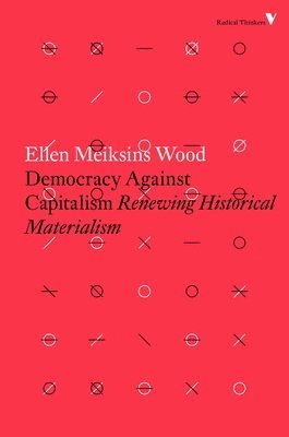 Ellen Meiksins Wood - Democracy Against Capitalism, Häftad