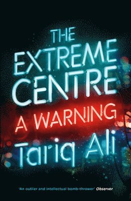 Tariq Ali - The Extreme Centre: A Warning, Häftad
