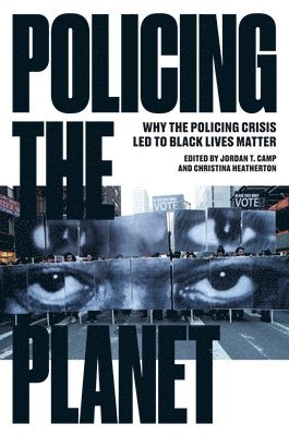 Christina Heatherton, Jordan T. Camp - Policing the Planet, Häftad