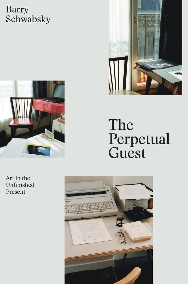 Barry Schwabsky - Perpetual Guest, Inbunden