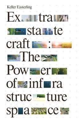 Keller Easterling - Extrastatecraft, Häftad