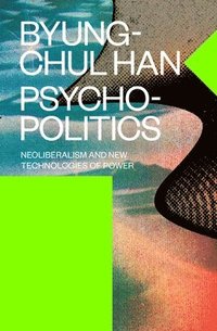 bokomslag Psychopolitics - neoliberalism and new technologies of power
