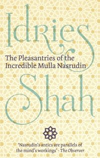 bokomslag The Pleasantries of the Incredible Mulla Nasrudin