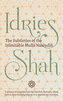 The Subtleties of the Inimitable Mulla Nasrudin 1