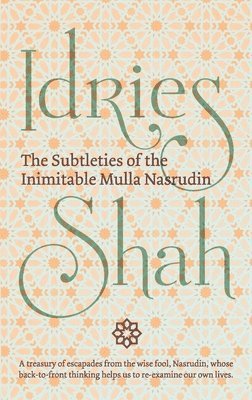 Shah Idries, Shah, Idries - Subtleties of the Inimitable Mulla Nasrudin, Häftad
