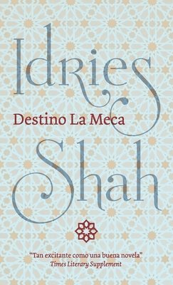 Shah Idries - Destino La Meca, Inbunden