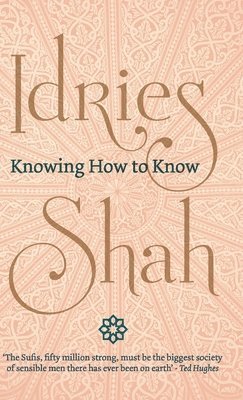 Idries Shah - Knowing How to Know, Inbunden