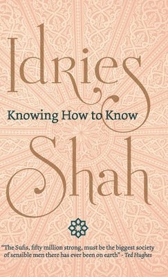 Idries Shah - Knowing How to Know, Inbunden
