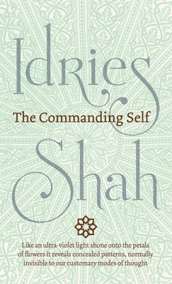 Idries Shah - Commanding Self, Inbunden