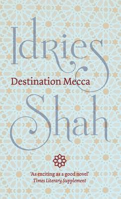 Idries Shah - Destination Mecca, Inbunden