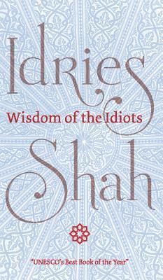 Idries Shah - Wisdom of the Idiots, Inbunden