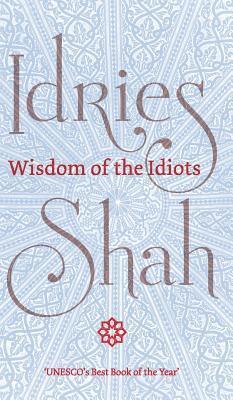 Idries Shah - Wisdom of the Idiots, Inbunden