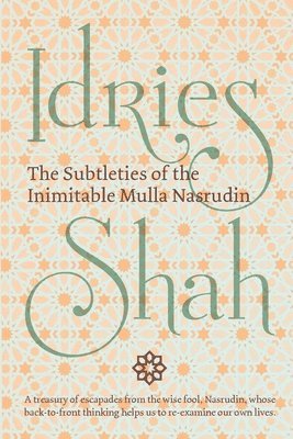 The Subtleties of the Inimitable Mulla Nasrudin 1