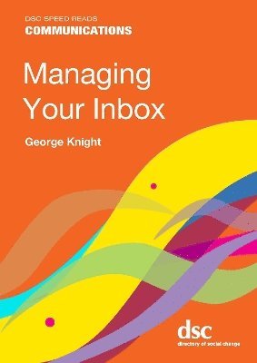 George Knight - Managing Your Inbox, Häftad