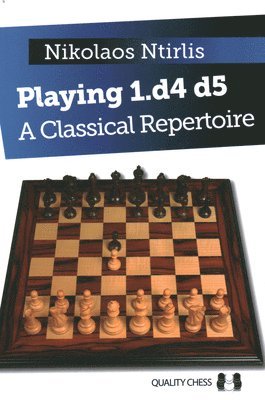 Nikolaos Ntirlis - Playing 1.D4 D5 - A Classical Repertoire, Inbunden
