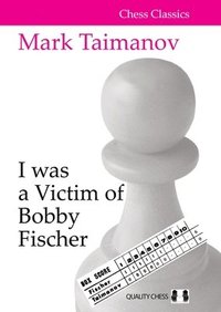 bokomslag I was a Victim of Bobby Fischer