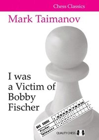 bokomslag I was a Victim of Bobby Fischer